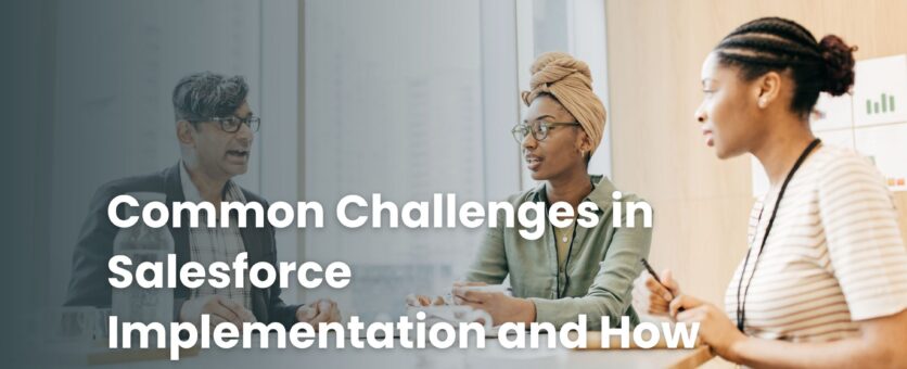 Common challenges in Salesforce Implementation